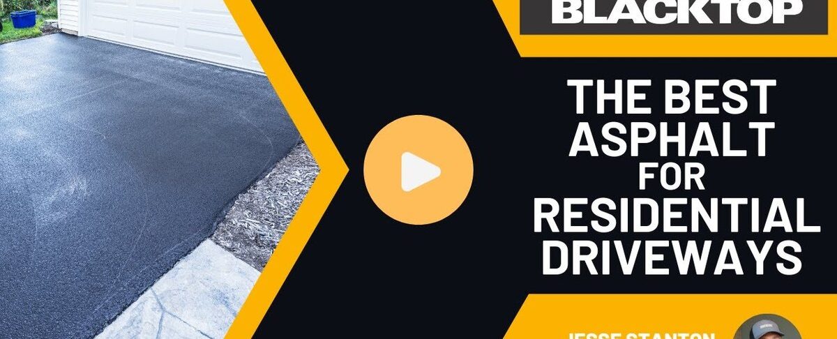 The Best Asphalt for Residential Driveways